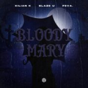 Kilian K, Blaze U & feva. - Bloody Mary
