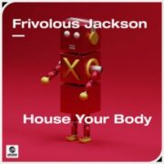 Frivolous Jackson - House Your Body (Extended Mix)