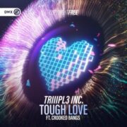 TRIIIPL3 INC. & Crooked Bangs - Tough Love