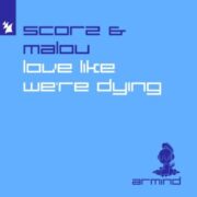 Scorz & Malou - Love Like We're Dying