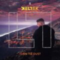 KELTEK - Turn To Dust (Original Mix)