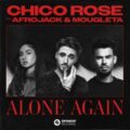 Chico Rose - Alone Again (feat. Afrojack & Mougleta)
