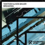 Yantosh & Ken Bauer - Breaking (Extended Mix)