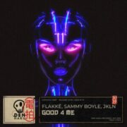 Flakkë, Sammy Boyle, JKLN - Good 4 Me (Extended Mix)