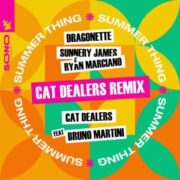 Dragonette, Sunnery James & Ryan Marciano, Cat Dealers feat. Bruno Martini - Summer Thing (Cat Dealers Remix)