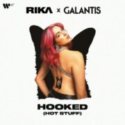 Galantis & Rika - Hooked (Hot Stuff)