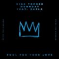 King Topher & MUNNDAY - Fool For Your Love (feat. XAELO)