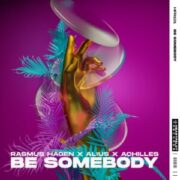 Rasmus Hagen x ALIUS x Achilles - Be Somebody (Extended Mix)