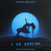 Frank Walker - I Go Dancing (feat. Ella Henderson)