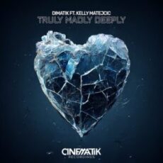 Dimatik Ft. Kelly Matejcic - Truly Madly Deeply