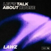 LAWZ - Let's Talk About House (Extended Mix)
