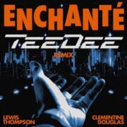 Lewis Thompson feat. Clementine Douglas - Enchanté (TeeDee Remix)