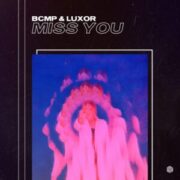 BCMP & Luxor - Miss You