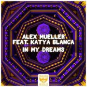 Alex Mueller - In My Dreams (feat. Katya Blanca)