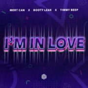 Mert Can, BOOTY LEAK & Timmy Beep - I'm In Love (Extended Mix)