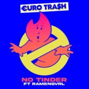 €URO TRA$H ft. Ramengvrl - No Tinder (Extended Mix)
