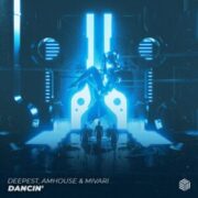 Deepest, AMHouse & Mivari - Dancin' (Extended Mix)