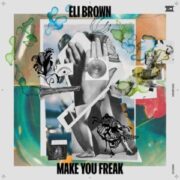 Eli Brown - Make You Freak