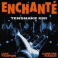 Lewis Thompson feat. Clementine Douglas - Enchanté (Tensnake Remix)