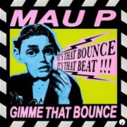 Mau P - Gimme That Bounce (Extended Mix)