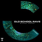 Michael Parker - Old School Rave (Extended Mix)