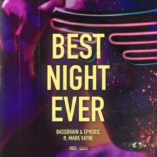 Bassbrain & Ephoric Ft. Mark Vayne - Best Night Ever