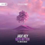 Jade Key - Gets Better (feat. She Is Jules)