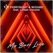 3VERYNIGHT & Wizard Feat. Lillian Vincent - My Bass Line (Original Mix