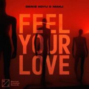 Deniz Koyu & MAKJ - Feel Your Love