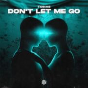 Tob!as - Don't Let Me Go (Extended Mix)