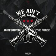Unresolved & The Purge - WE AIN'T THE SAME