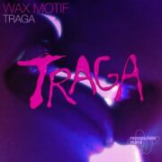 Wax Motif - Traga (feat. STO Cultr)