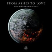 Jason Ross & Trivecta with RBBTS - From Ashes To Love