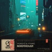 Pokeyz & Yyvng - Borderouge (Extended Mix)
