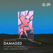 Futuristic Polar Bears & Fubu & Cammie Robinson - Damaged (2023 Piano Mix)