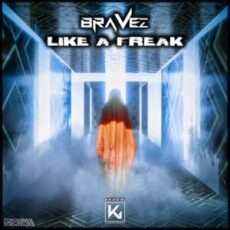 BRAVEZ - Like A Freak