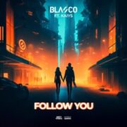 Blasco Ft. Kaiys - Follow You