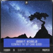 Loudar ft. Michael Jo - Illuminate The Sky (Same Blood)