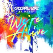 Crystal Lake Ft. Hayes - We're Alive