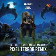 Snails with Micah Martin - Satellite (Pixel Terror Remix)