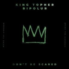King Topher & BIPOLUR - Don't Be Scared
