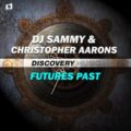 DJ Sammy (TH) & Christopher Aarons - Futures Past