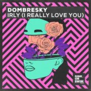 Dombresky - IRLY (I Really Love You) (Extended Mix)
