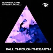Richard Durand & Christina Novelli - Fall Through the Earth (Extended Mix)