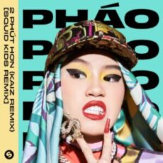 Pháo - 2 Phút Hơn (KAIZ Remix) (Squid Kids Extended Remix)