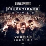 Gunz For Hire - Executioner Style (Vertile Extended Remix)