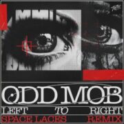 Odd Mob - LEFT TO RIGHT (Space Laces Remix)