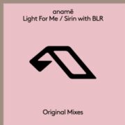 anamē & BLR - Light For Me / Sirin