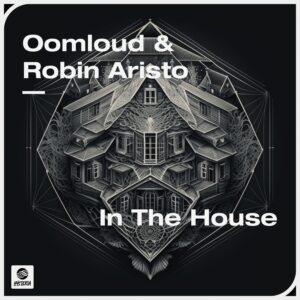 Oomloud & Robin Aristo - In The House (Extended Mix)