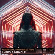 Albert Neve, Gian Nobilee & Kiras - I Need A Miracle (Extended Mix)